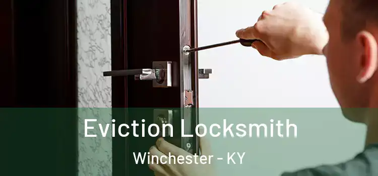  Eviction Locksmith Winchester - KY