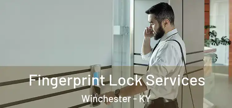 Fingerprint Lock Services Winchester - KY