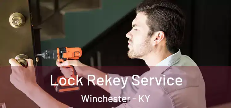 Lock Rekey Service Winchester - KY